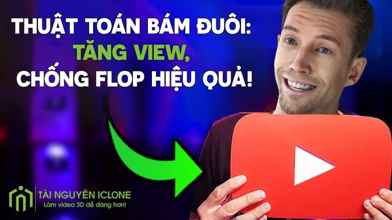 TUYỆT CHIÊU "BÁM ĐUÔI" THUẬT TOÁN YOUTUBE: TĂNG VIEW, CHỐNG FLOP HIỆU QUẢ!